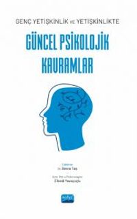 Genç Yetişkinlik ve Yetişkinlikte Güncel Psikolojik Kavramlar