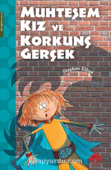 Muhteşem Kız ve Korkunç Gerçek - Stephen Elboz