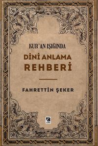 Kur'an Işığında Dini Anlama Rehberi