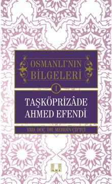 Taşköprizade Ahmed Efendi / Osmanlı'nın Bilgeleri 1 - Mehdin Çiftçi
