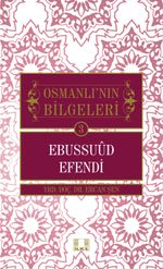 Ebussuud Efendi / Osmanlı'nın Bilgeleri 3