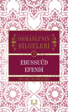 Ebussuud Efendi / Osmanlı'nın Bilgeleri 3 - Ercan Şen