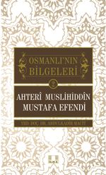 Ahteri Muslihiddin Mustafa Efendi / Osmanlı'nın Bilgeleri 2