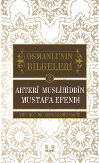 Ahteri Muslihiddin Mustafa Efendi / Osmanlı'nın Bilgeleri 2
