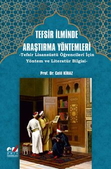 Tefsir İlminde Araştırma Yöntemleri & Tefsir Lisansüstü Öğrencileri İçin Yöntem ve Literatür Bilgisi