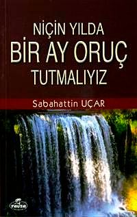 Niçin Yılda Bir Ay Oruç Tutmalıyız?