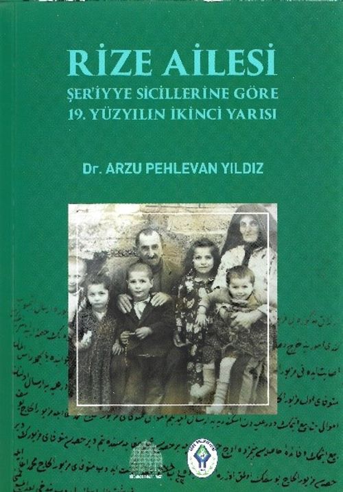 Rize Ailesi & Şer'iyye Sicillerine Göre 19. Yüzyılın İkinci Yarısı