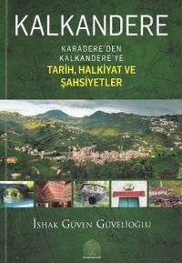 Kalkandere & Karadere'den Kalkandere'ye Tarih, Halkiyat Ve Şahsiyetler