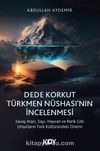 Dede Korkut Türkmen Nüshası'nın İncelenmesi