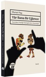 Yar Bana Bir Eğlence & Teoriden Pratiğe Karagöz'den Sinemaya