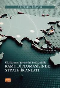 Uluslararası Yayıncılık Bağlamında Kamu Diplomasisinde Stratejik Anlatı