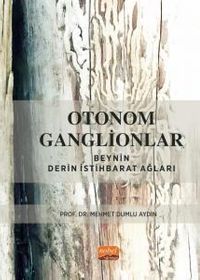 Otonom Ganglionlar: Beynin Derin İstihbarat Ağları