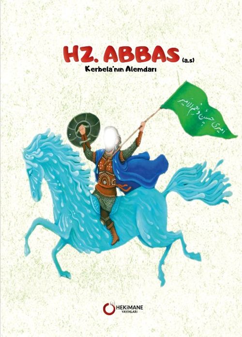 Hz. Abbas (A.S.) Kerbela'nın Alemdarı