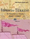 İspanya - T&uuml;rkiye / 16. Y&uuml;zyıldan 21. Y&uuml;zyıla Rekabet ve Dostluk