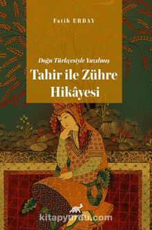Doğu Türkçesiyle Yazılmış Tahir ile Zühre Hikayesi