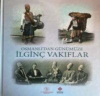 Osmanlı’dan Günümüze İlginç Vakıflar