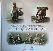Osmanlı’dan Günümüze İlginç Vakıflar