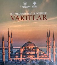 Bir Medeniyetin İzdüşümü: Vakıflar 