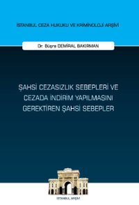 Şahsi Cezasızlık Sebepleri ve Cezada İndirim Yapılmasını Gerektiren Şahsi Sebepler İstanbul Ceza Hukuku ve Kriminoloji Arşivi Yayın No: 63