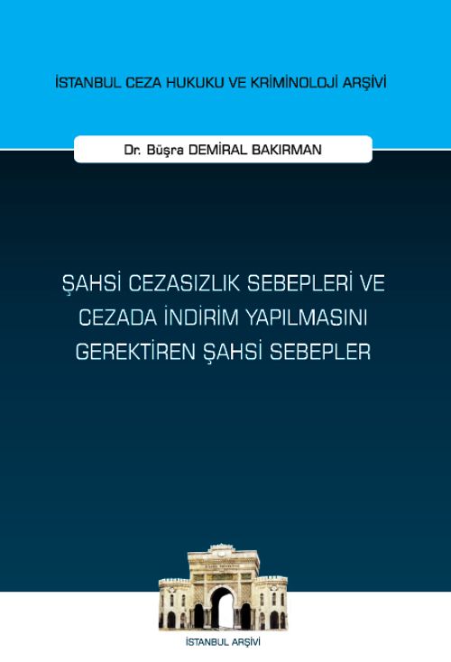Şahsi Cezasızlık Sebepleri ve Cezada İndirim Yapılmasını Gerektiren Şahsi Sebepler İstanbul Ceza Hukuku ve Kriminoloji Arşivi Yayın No: 63