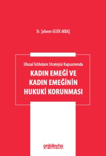 Ulusal İstihdam Stratejisi Kapsamında Kadın Emeği ve Kadın Emeğinin Hukuki Korunması