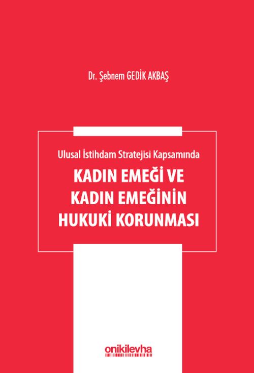 Ulusal İstihdam Stratejisi Kapsamında Kadın Emeği ve Kadın Emeğinin Hukuki Korunması