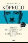 Mehmet Fuad Köprülü Külliyatı 3 &amp; Bizans Müesseselerinin Osmanlı Müesseselerine Tesiri