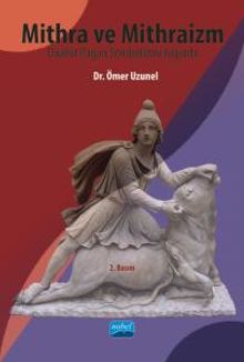Mithra ve Mithraizm Düalist Pagan Sembolizmi Işığında