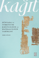 Dünyada ve Türkiye'de Kağıtçılığın ve Matbaacılığın Tarihçesi