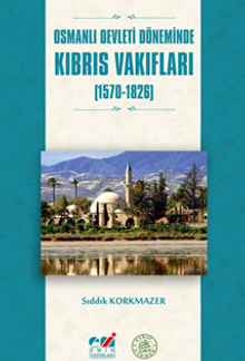 Osmanlı Devleti Döneminde Kıbrıs Vakıfları  (1570-1826)