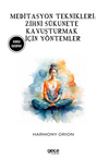 Meditasyon Teknikleri / Zihni S&uuml;kunete Kavuşturmak İ&ccedil;in Y&ouml;ntemler