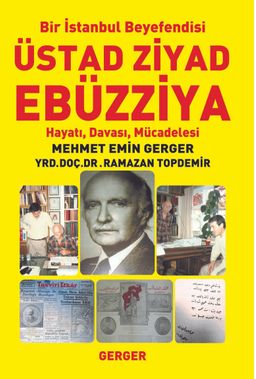 Bir İstanbul Beyefendisi Üstad Ziyad Ebüzziya Hayatı, Davası, Mücadelesi