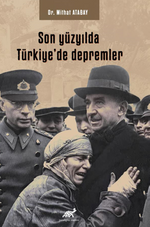 Son Yüzyılda Türkiye'de Depremler