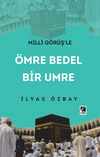 Milli G&ouml;r&uuml;ş'le &Ouml;mre Bedel Bir Umre
