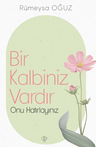 Bir Kalbiniz Vardır Onu Hatırlayınız