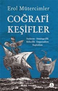 Coğrafi  Keşifler Soykırım - Sömürgecilik - Kölecilik - Emperyalizm - Kapitalizm