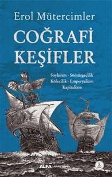 Coğrafi  Keşifler Soykırım - Sömürgecilik - Kölecilik - Emperyalizm - Kapitalizm