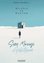 Şiirler ve Bayram / Size Maviyi Anlatsam