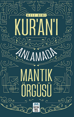 Kur'an'ı Anlamada Mantık Örgüsü