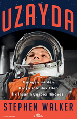 Uzayda / Gezegenimizden Uzaya Yolculuk Eden İlk İnsanın Çarpıcı Hikayesi