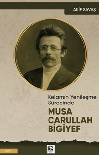 Kelamın Yenileşme Sürecinde Musa Carullah Bigiyef
