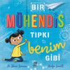 Bir M&uuml;hendis Tıpkı Benim Gibi