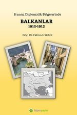 Fransız Diplomatik Belgelerinde Balkanlar (1912-1913)