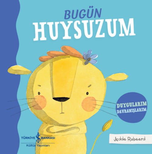 Bugün Huysuzum – Duygularım Davranışlarım