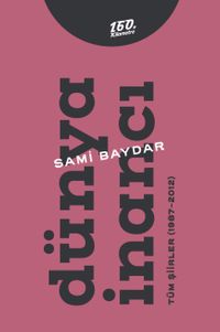 Dünya İnancı & Tüm Şiirler (1987-2012)