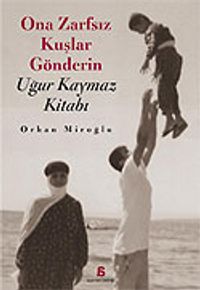 Ona Zarfsız Kuşlar Gönderin / Uğur Kaymaz Kitabı