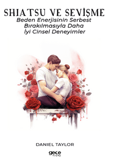 Shiatsu ve Sevişme / Beden Enerjisinin Serbest Bırakılmasıyla Daha İyi Cinsel Deneyimler