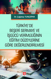 Türkiye'de Beşeri Sermaye ve İşgücü Verimliliğinin Eğitim Düzeylerine Göre Değerlendirilmesi