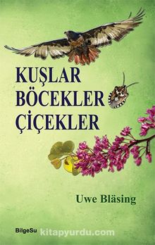 Kuşlar Böcekler Çiçekler - Uwe Blasing