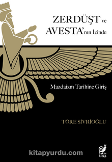 Zerdüşt ve Avesta'nın İzinde / Mazdaizm Tarihine Giriş